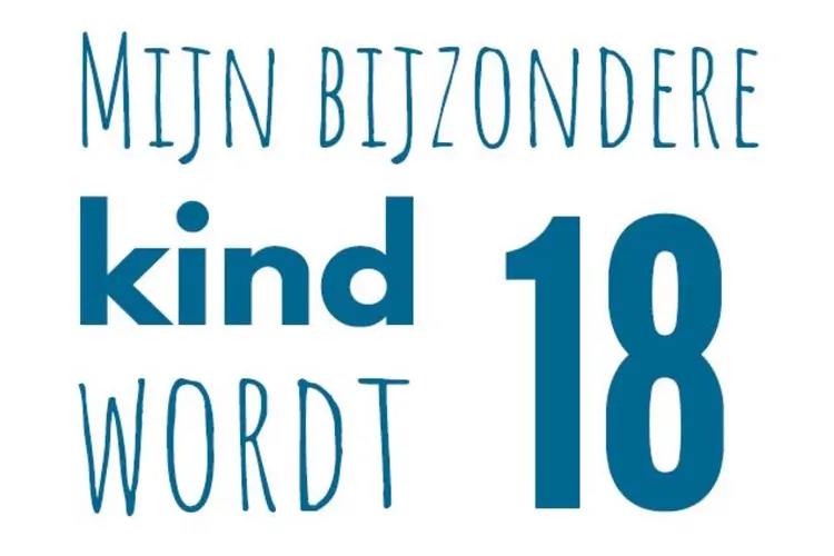 Wat als… mijn bijzondere kind 18 wordt?